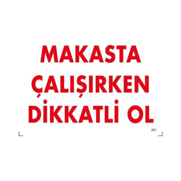Uyarı Levhası Makasta Çalışırken Dikkatli Ol "237" - 1