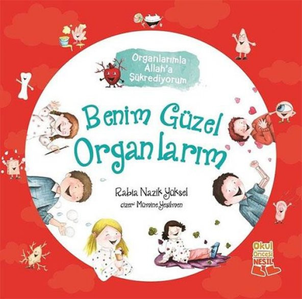 Benim Güzel Organlarım  Rabia Nazik Yüksel  Nesil Çocuk Yayınları