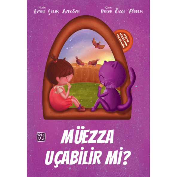 Ayşe ve Müezza'nın Maceraları - Müezza Uçabilir mi?- Emine Çelik Aydoğan