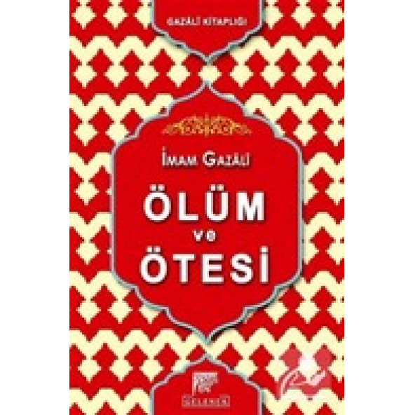 Ölüm Ve Ötesi: Ahiret Hayatı-İmam-I Gazali