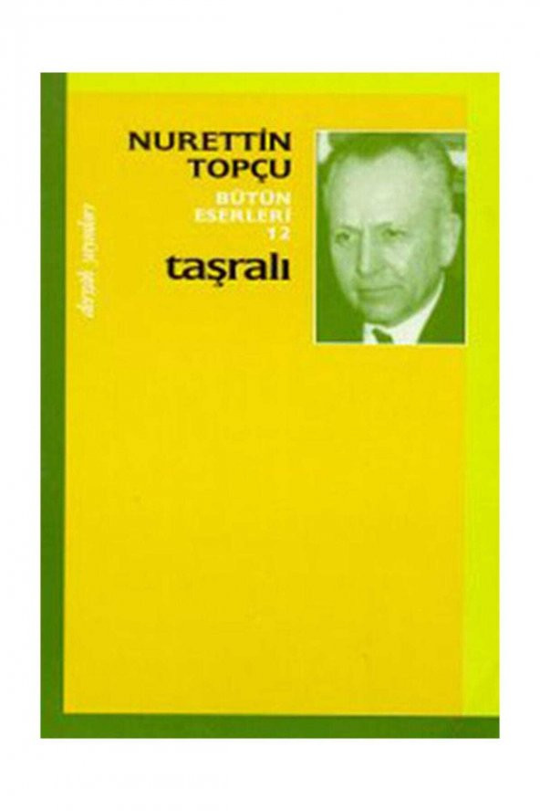 Taşralı Bütün Eserleri 12 - Nurettin Topçu 9789759953911 ürün görseli