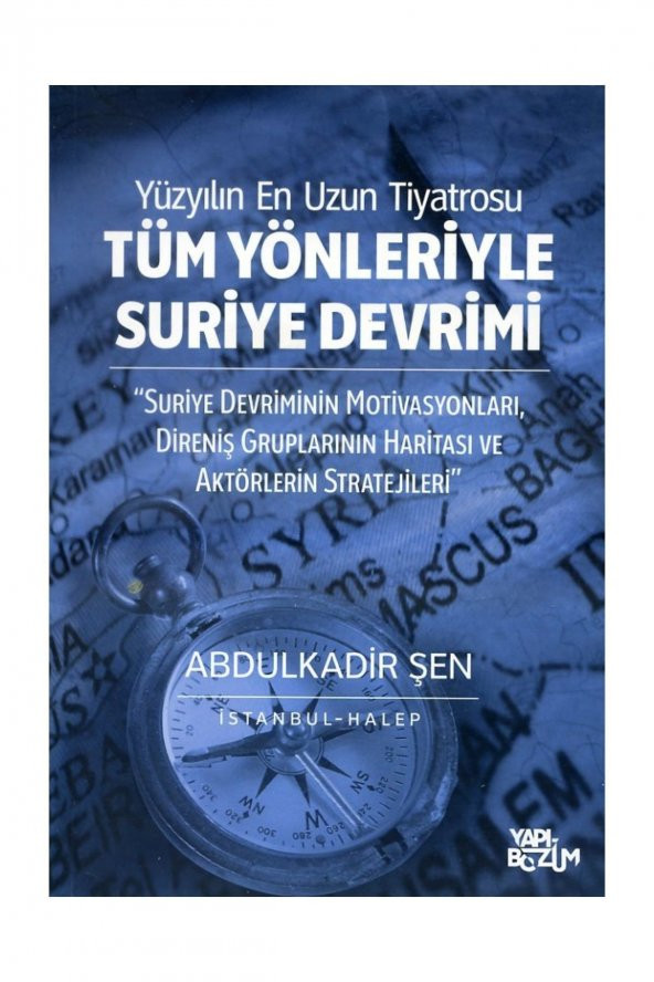 Tüm Yönleriyle Suriye Devrimi (2011 2016) - Abdulkadir ŞenYapı-Bozum Yayınları - 1
