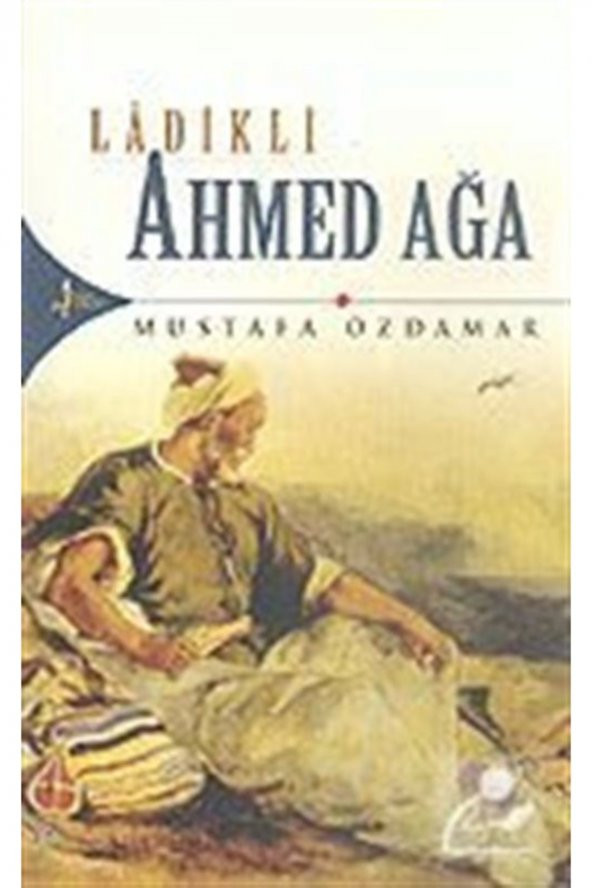 Ladikli Ahmed Ağa - Mustafa Özdamar 9789758225064