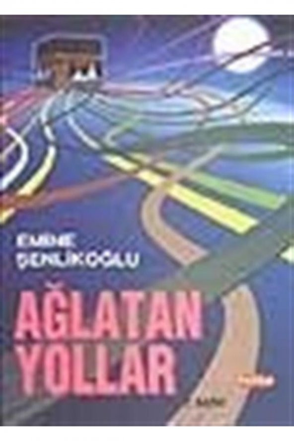 Ağlatan Yollar - Emine Şenlikoğlu 9789756717202 ürün görseli