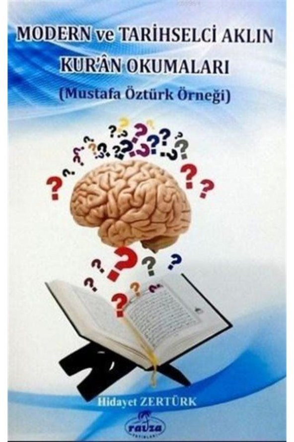 Modern Ve Tarihselci Aklın Kuran Okumaları (mustafa Öztürk Örneği)