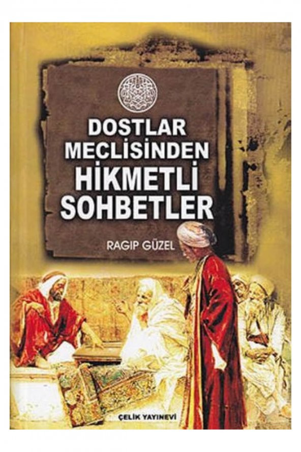 Dostlar Meclisinden Hikmetli Sohbetler - Ragıp Güzel