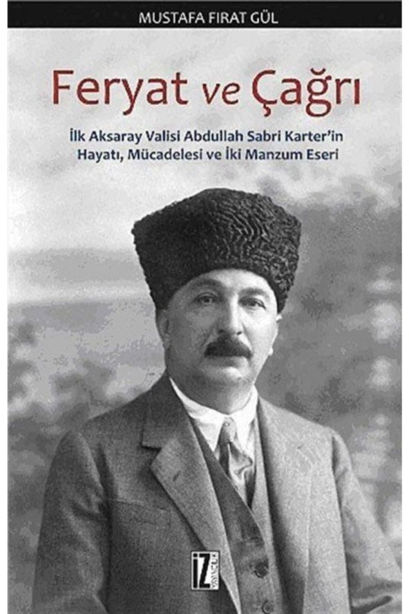 Feryat Ve Çağrı & Ilk Aksaray Abdullah Sabri Karterin Hayatı, Mücadelesi Ve Iki Manzum Eseri ürün görseli