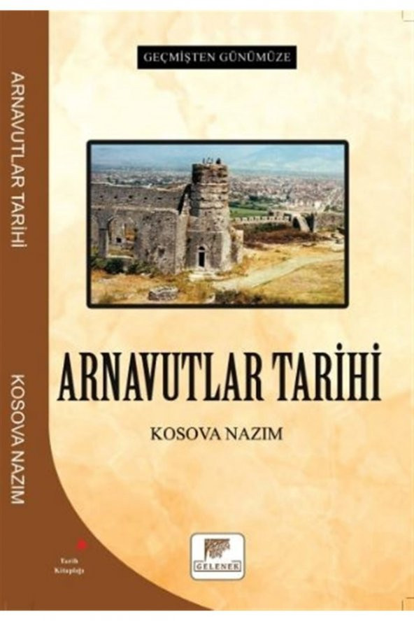 Arnavutlar Tarihi - Geçmişten Günümüze - Kosova Nazım 9786257840200 ürün görseli