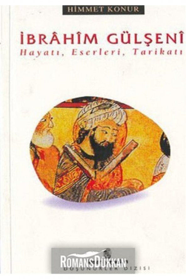 Ibrahim Gülşenihayatı, Eserleri, Tarikatı - 1