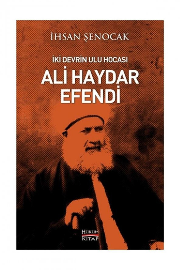 Iki Devrin Ulu Hocası Ali Haydar Efendi - Ihsan Şenocak