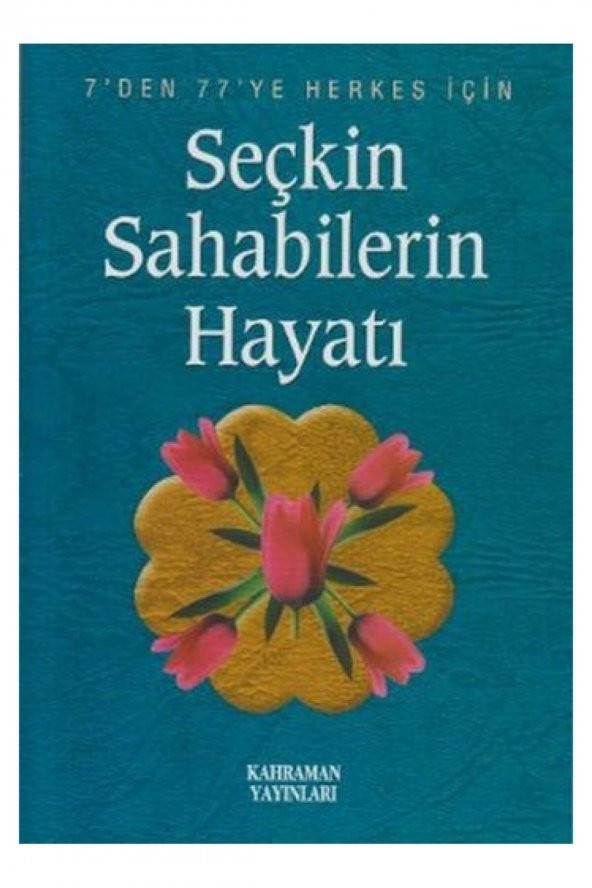 Seçkin Sahabilerin Hayatı