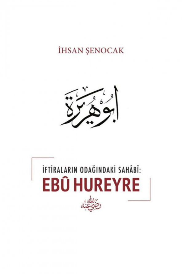 İftiraların Odağındaki Sahabi : Ebu Hureyre İhsan Şenocak