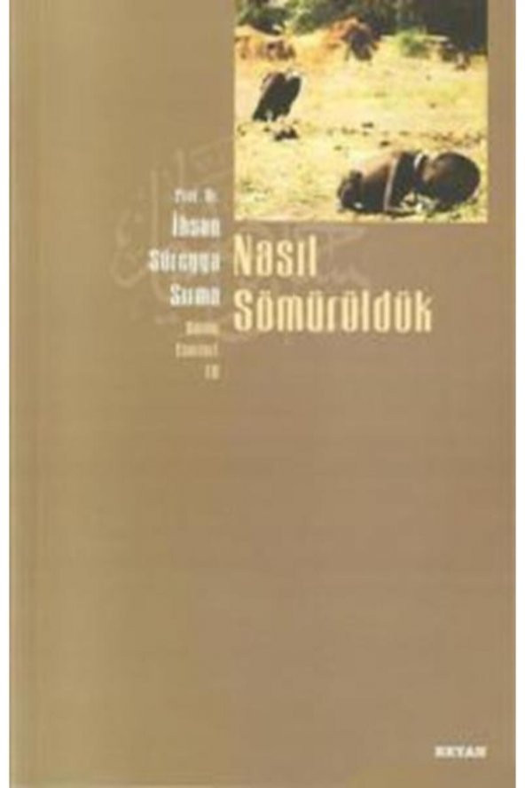 Nasıl Sömürüldük