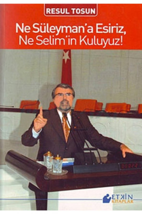 Ne Süleymana Esiriz, Ne Selimin Kuluyuz!