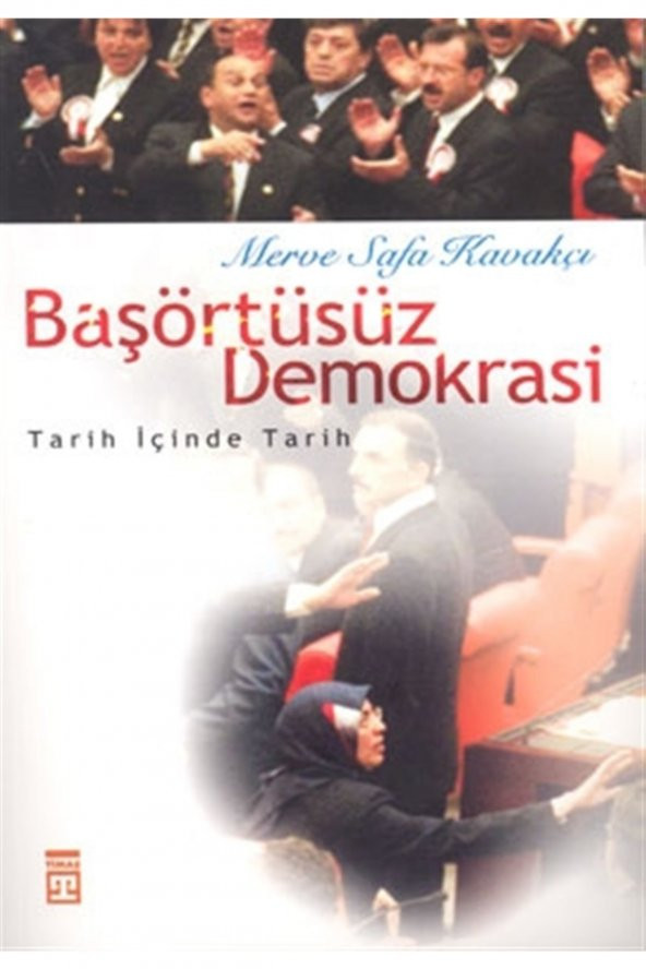 Başörtüsüz Demokrasi: Tarih Içinde Tarih ürün görseli