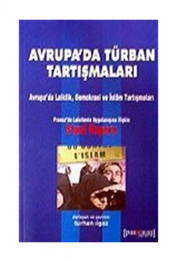 Avrupada Türban Tartışmaları / Avrupada Laiklik Demokrasi Ve Islam Tartışmaları