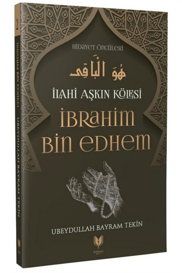 Ibrahim Bin Edhem – Ilahi Aşkın Kölesi Hidayet Öncüleri 2 - Ubeydullah Bayram Tekin 9786257429009 - 1