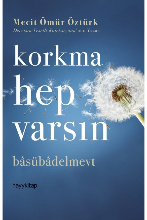 Korkma Hep Varsın - Mecit Ömür Öztürk 9786257685511