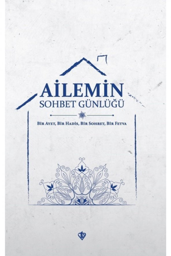 Ailemin Sohbet Günlüğü Bir Ayet Bir Hadis Bir Sohbet Bir Fetva/samet Yaman