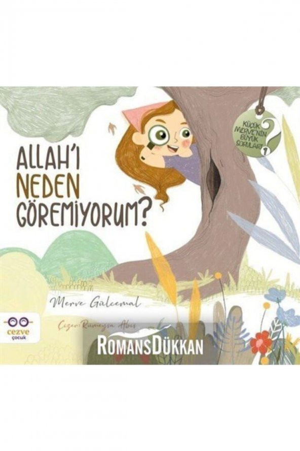 Allah’ı Neden Göremiyorum? - Küçük Mervenin Büyük Soruları 1 - Merve Gülcemal 9786052297797
