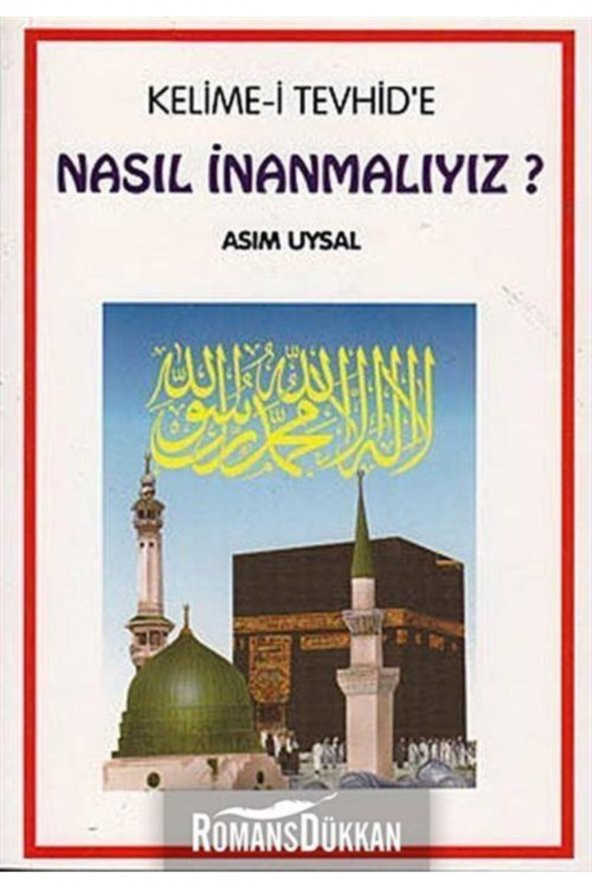 Kelime-i Tevhide Nasıl Inanmalıyız?