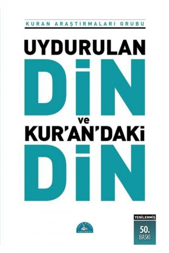 Uydurulan Din Ve Kuran’daki Din / Kuran Araştırmaları Grubu /