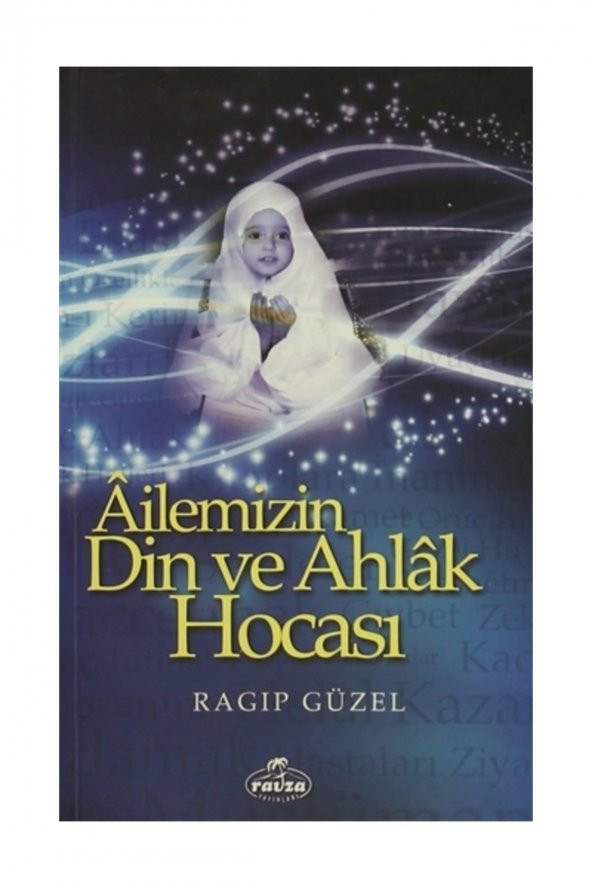 Ailemizin Din ve Ahlak Hocası - Ragıp Güzel