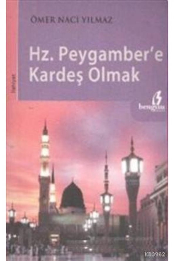 Hz. Peygamber’e Kardeş Olmak - Ömer Naci Yılmaz 9786353223600
