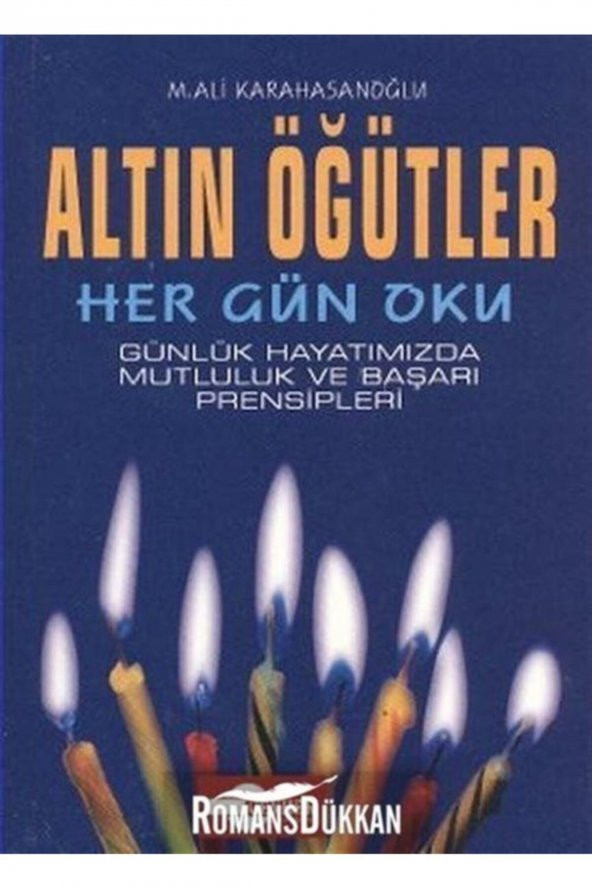 Altın Öğütler - Her Gün Oku & Günlük Hayatımızda Mutluluk Ve Başarı Prensipleri