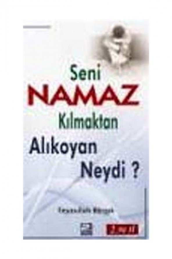 Seni Namaz Kılmaktan Alıkoyan Neydi?
