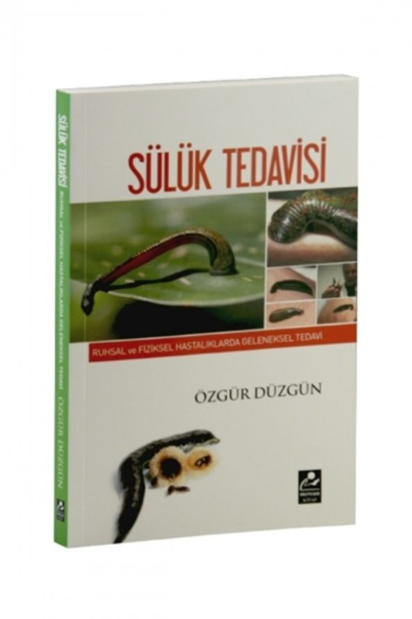 Ruhsal ve Fiziksel Hastalıklarda Geleneksel Sülük Tedavisi Özgür Düzgün