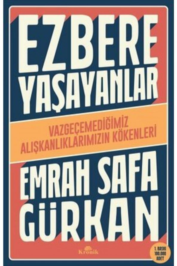 Ezbere Yaşayanlar - Vazgeçemediğimiz Alışkanlıklarımızın Kökenleri