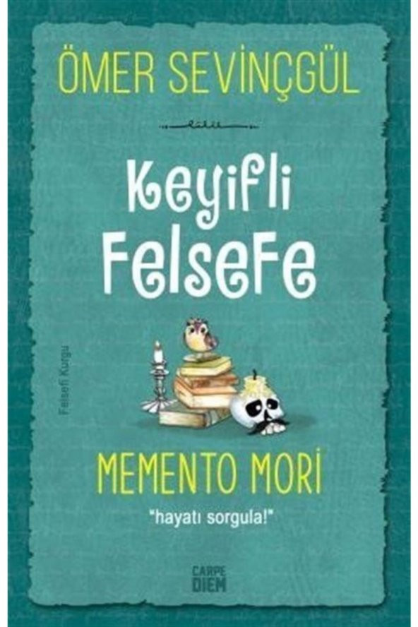 Keyifli Felsefe: Memento Mori / Hayatı Sorgula