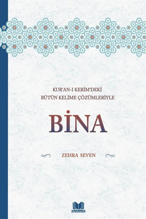 Kuran-ı Kerimdeki Bütün Kelime Çözümleriyle Bina