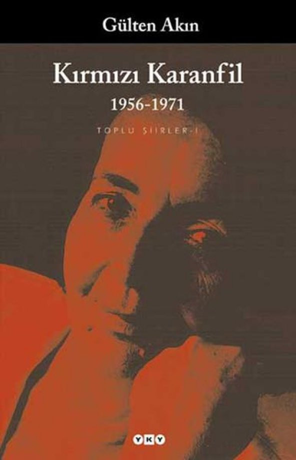 Kırmızı Karanfil Gülten Akın 1956-1971 Yapı Kredi Yayınları