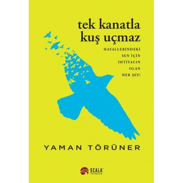 Tek Kanatla Kuş Uçmaz-Hayallerindeki Sen İçin İhtiyacın Olan Her Şey!