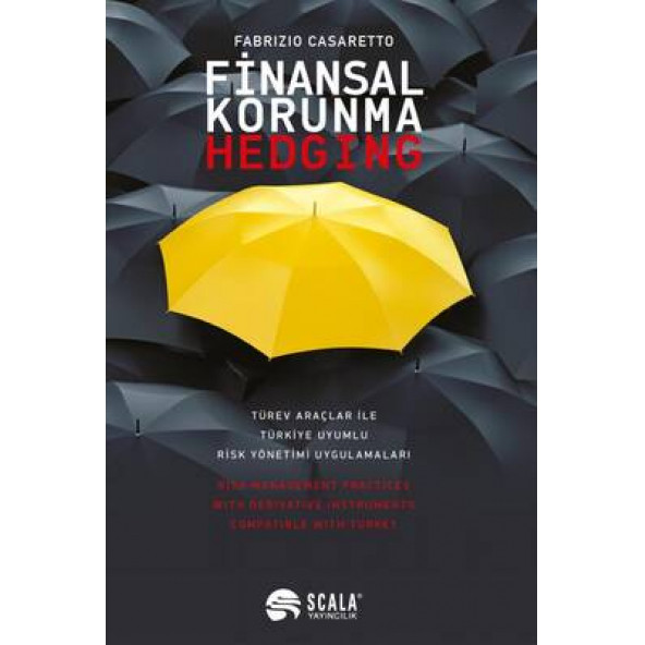 Finansal Korunma - Hedging -Türev Araçları İle Türkiye Uyumlu Risk Yönetimi Uygulamaları