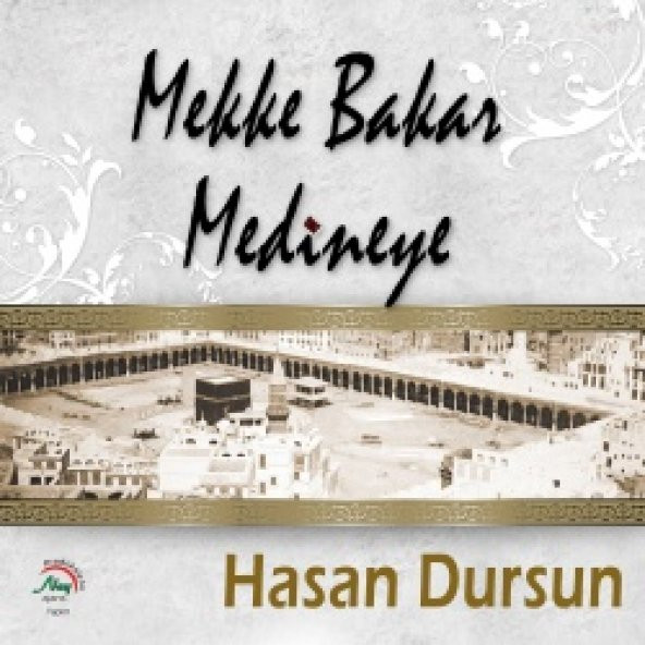 HASAN DURSUN İLAHİLERİ MEKKE BAKAR MEDİNEYE ALBÜMÜ CD. - 1