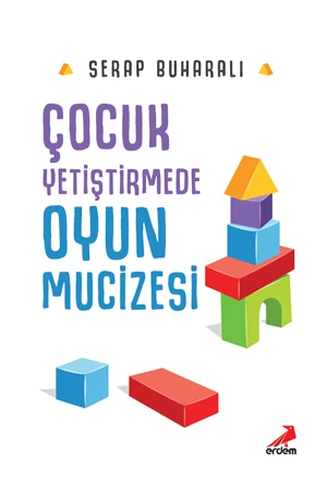 ERDEM Çocuk Yetiştirmede Oyun Mucizesi Serap Buharalı
