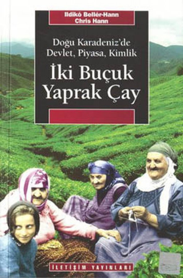 İki Buçuk Yaprak Çay  Doğu Karadenizde Devlet, Piyasa, Kimlik