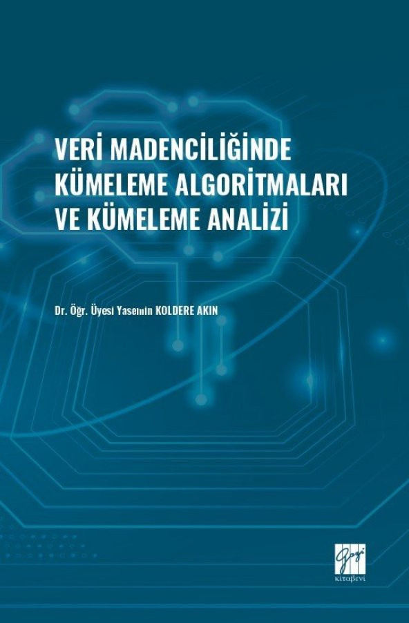 Veri Madenciliğinde Kümeleme Algoritmaları ve Kümeleme Analizi