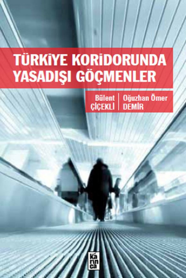 Türkiye Koridorunda Yasadışı Göçmenler - Bülent Çiçekli - Karınca Yayınları