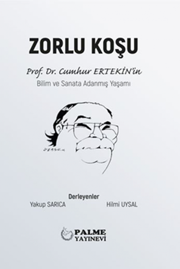 ZORLU KOŞU PROF.DR.CUMHUR ERTEKİNİN BİLİM VE SANATA ADANMIŞ YAŞAMI (PALME) - 2