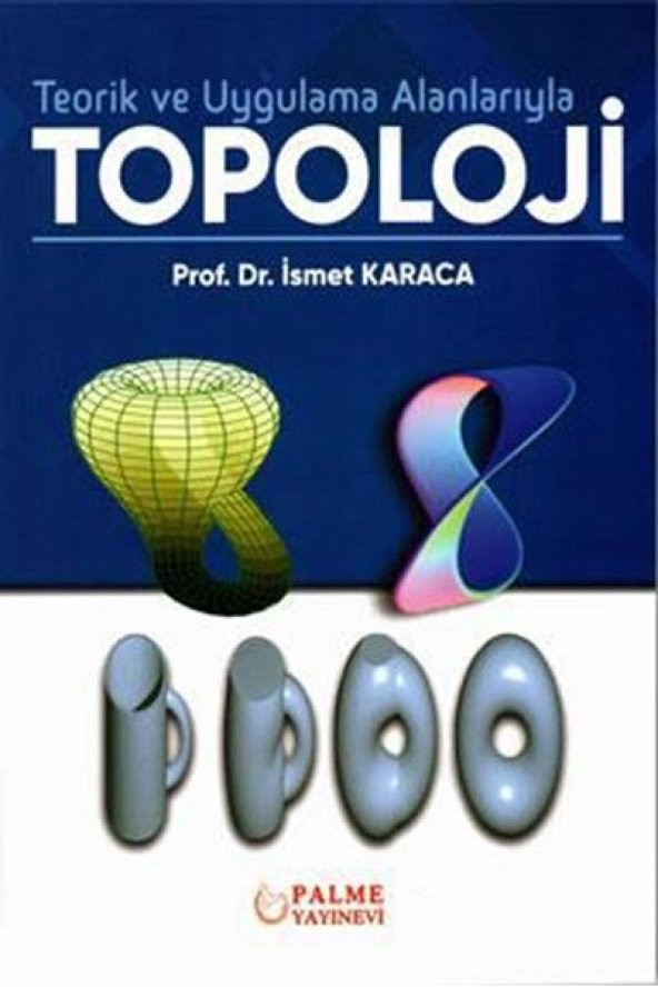 TEORİK VE UYGULAMA ALANLARIYLA TOPOLOJİ (PALME)