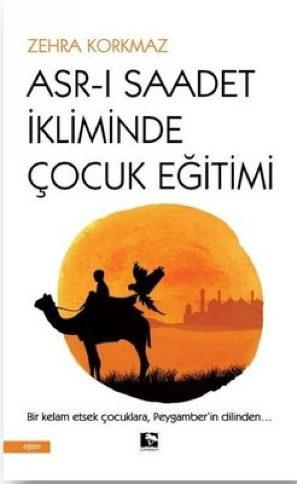 ASRI SAADET İKLİMİNDE ÇOCUK EĞİTİMİ