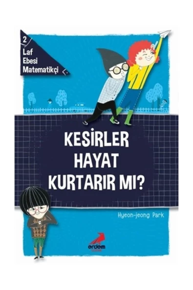 Erdem Yayınları Laf Ebesi Matematikçi 2 Kesirler Hayat Kurtarır Mı?