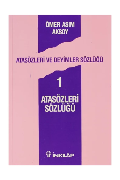 Atasözleri ve Deyimler Sözlüğü 1 Ömer Asım Aksoy İnkılap