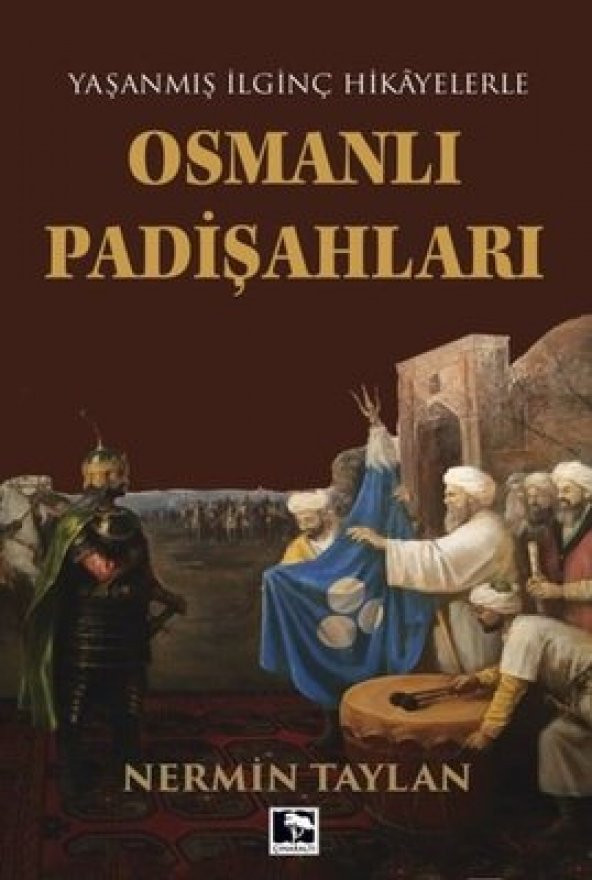 YAŞANMIŞ İLGİNÇ HİKAYELERLE OSMANLI PADİŞAHLARI