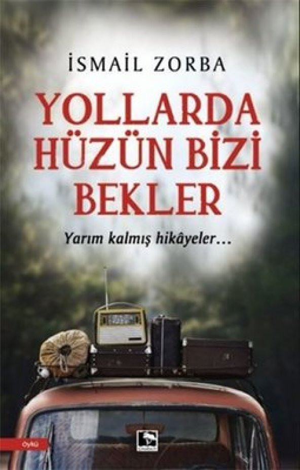 YOLLARDA HÜZÜN BİZİ BEKLER