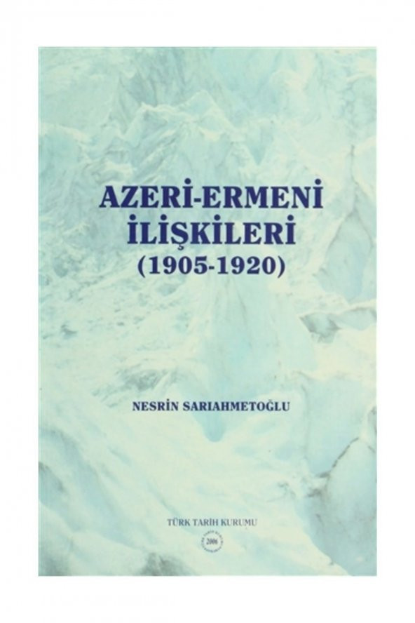 Azeri-Ermeni İlişkileri (1905-1920) - Nesrin Sarıahmetoğlu
